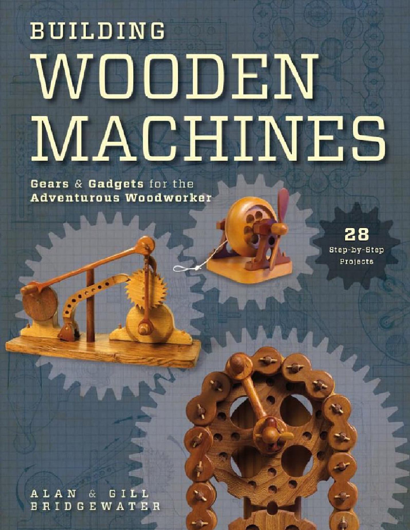 Building Wooden Machines Gears and Gadgets for the Adventurous Woodworker 建築木機：齒輪和小冒險木工 271页