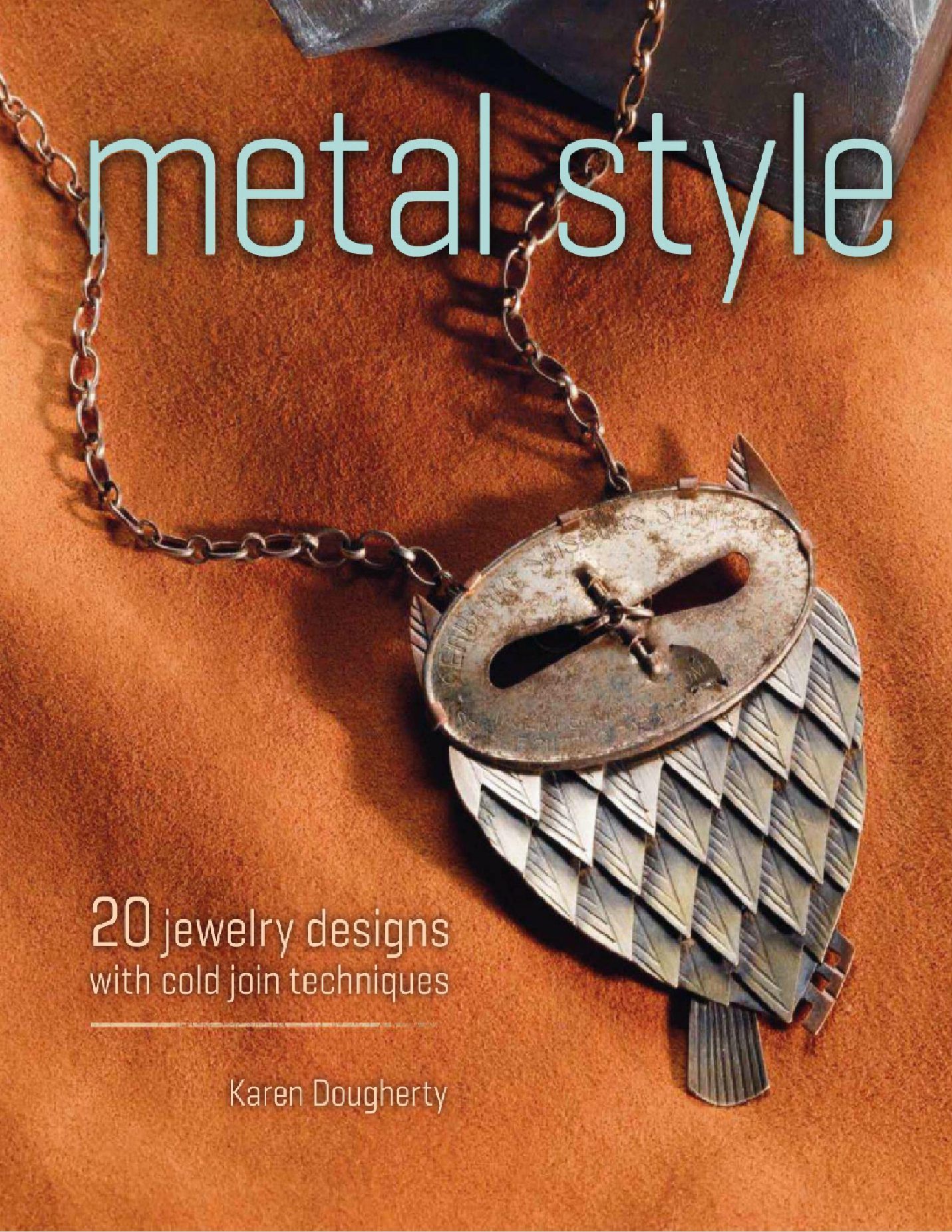 Metal Style 20 Jewelry Designs with Cold Join Techniques 金屬風格：20冷聯接技術  145页