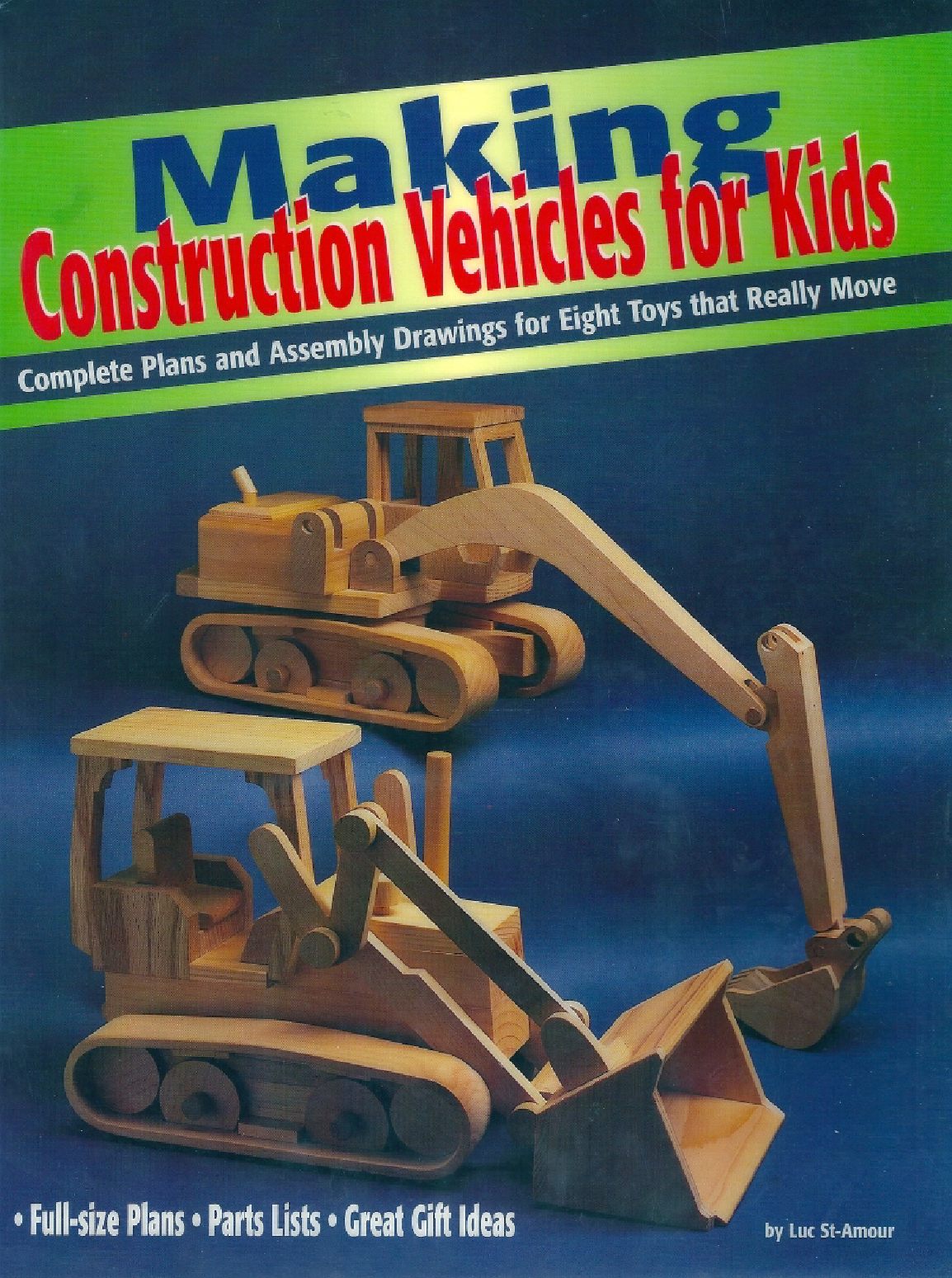 Making Construction Vehicles for Kids_Complete Plans and Assembly Drawings for Eight Toys that Reall 113页