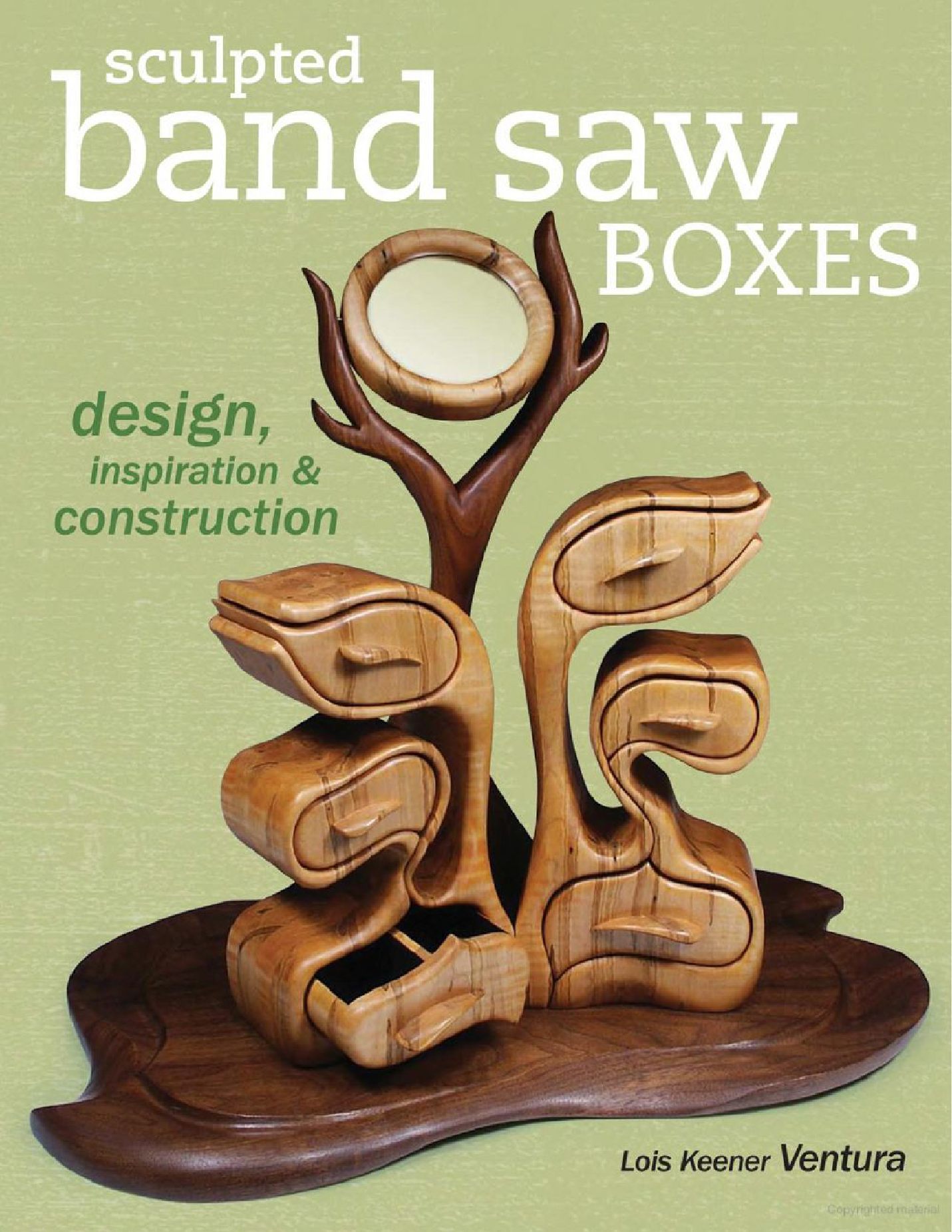 Sculpted Band Saw Boxes Design, Inspiration & Construction by Lois Ventura 121页