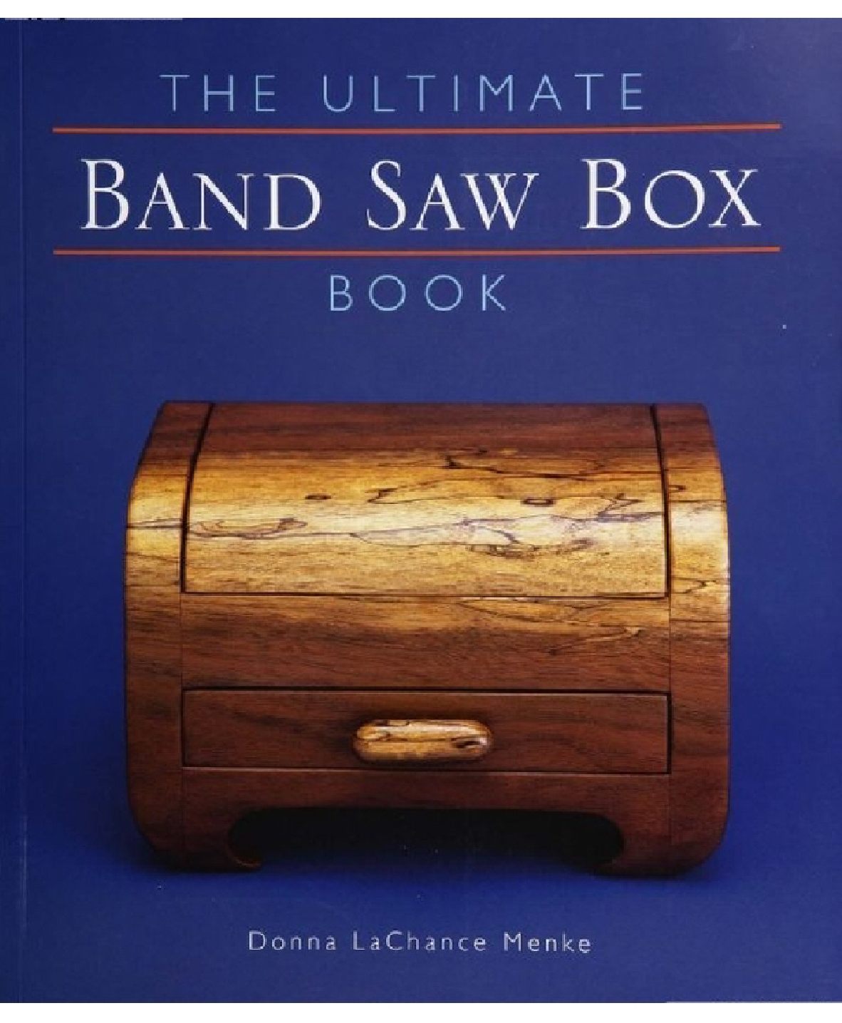 The Ultimate Band Saw Box Book – Donna LaChance Menke 204页