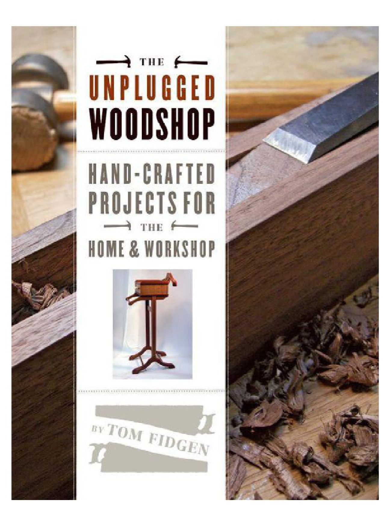 The Unplugged Woodshop_Hand-Crafted Projects for the Home & Workshop  2013 456页