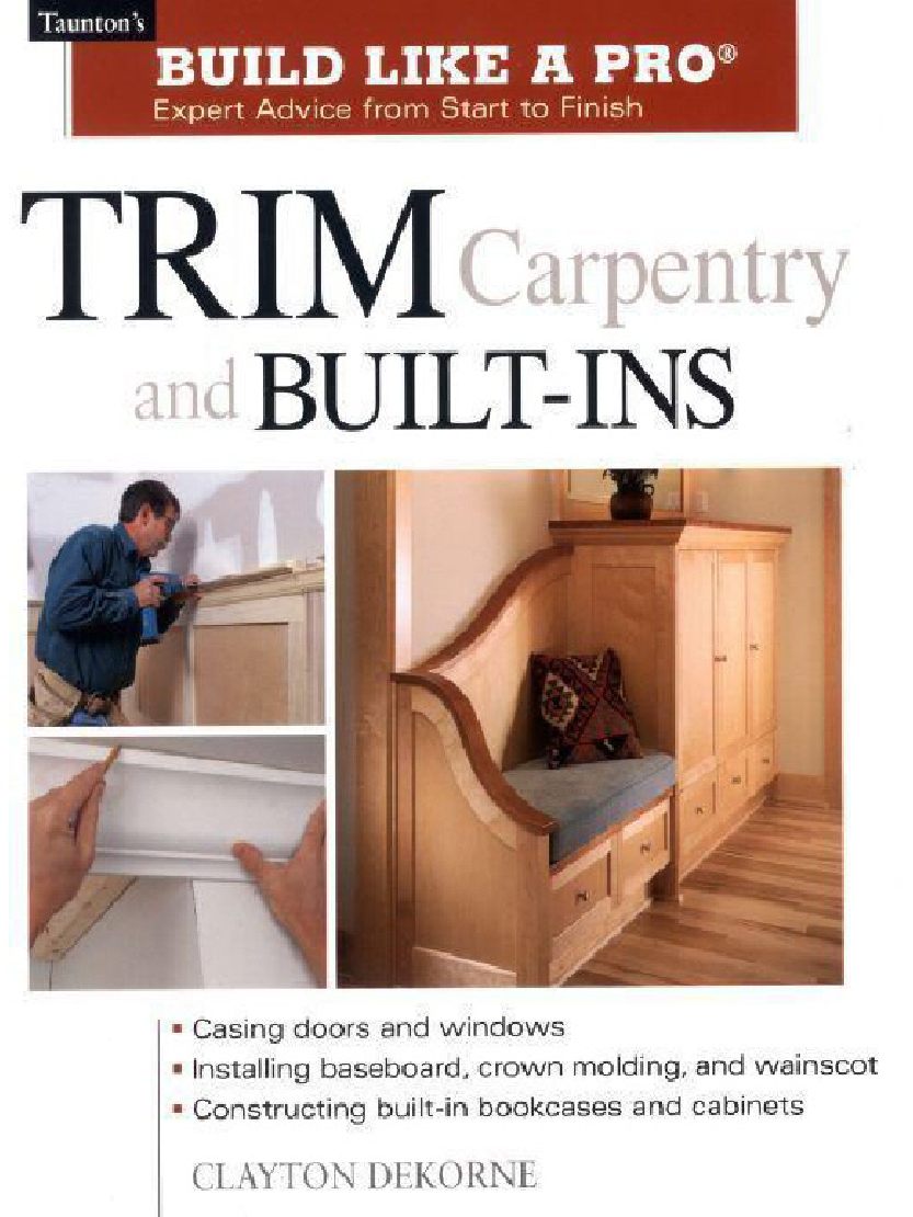Trim Carpentry & Built-Ins (Taunton’s Build Like a Pro) 2002 修剪木工及内置宏（汤顿的构建像亲） 531页