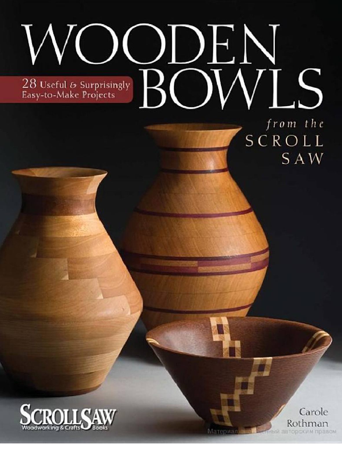 Wooden Bowls from the Scroll Saw-28 Useful & Surprisingly Easy-to-Make Projects 129页
